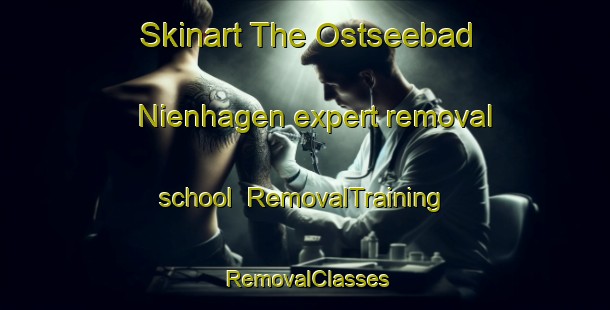 Skinart The Ostseebad Nienhagen expert removal school | RemovalTraining | RemovalClasses | SkinartTraining-Germany