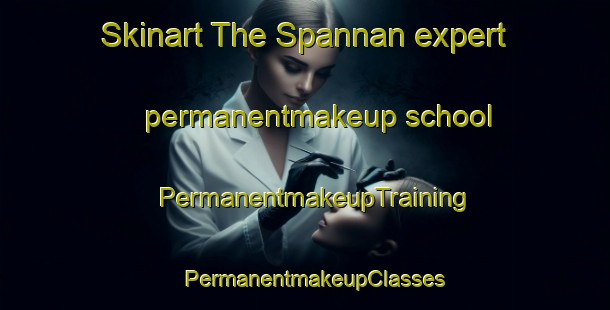 Skinart The Spannan expert permanentmakeup school | PermanentmakeupTraining | PermanentmakeupClasses | SkinartTraining-Germany