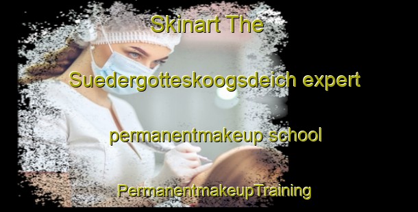Skinart The Suedergotteskoogsdeich expert permanentmakeup school | PermanentmakeupTraining | PermanentmakeupClasses | SkinartTraining-Germany