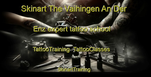 Skinart The Vaihingen An Der Enz expert tattoo school | TattooTraining | TattooClasses | SkinartTraining-Germany