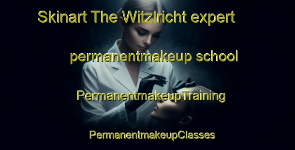 Skinart The Witzlricht expert permanentmakeup school | PermanentmakeupTraining | PermanentmakeupClasses | SkinartTraining-Germany