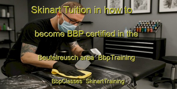 Skinart Tuition in how to become BBP certified in the Beutelreusch area | BbpTraining | BbpClasses | SkinartTraining-Germany
