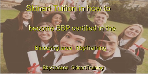 Skinart Tuition in how to become BBP certified in the Bindering area | BbpTraining | BbpClasses | SkinartTraining-Germany