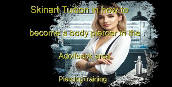Skinart Tuition in how to become a body piercer in the Adolfseck area | PiercingTraining | PiercingClasses | SkinartTraining-Germany