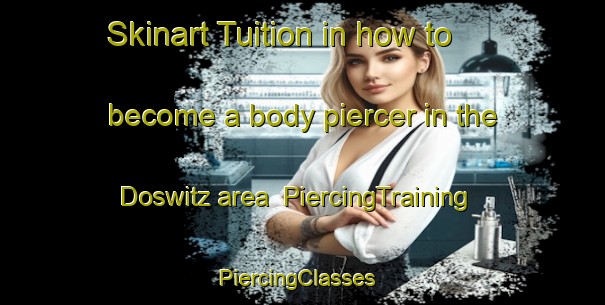 Skinart Tuition in how to become a body piercer in the Doswitz area | PiercingTraining | PiercingClasses | SkinartTraining-Germany