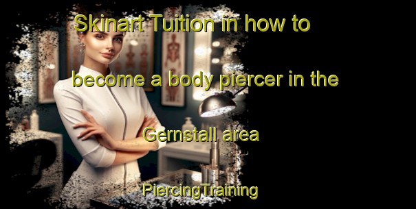 Skinart Tuition in how to become a body piercer in the Gernstall area | PiercingTraining | PiercingClasses | SkinartTraining-Germany