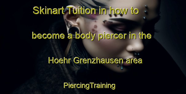 Skinart Tuition in how to become a body piercer in the Hoehr Grenzhausen area | PiercingTraining | PiercingClasses | SkinartTraining-Germany