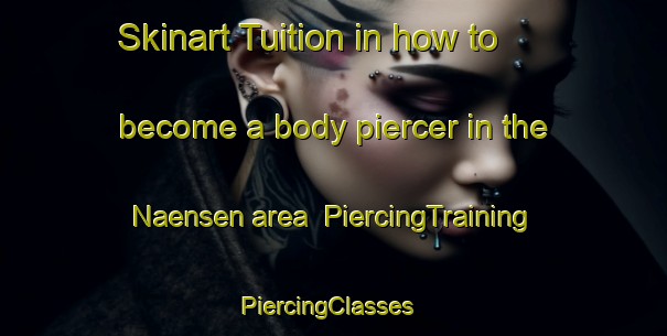 Skinart Tuition in how to become a body piercer in the Naensen area | PiercingTraining | PiercingClasses | SkinartTraining-Germany