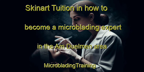 Skinart Tuition in how to become a microblading expert in the Am Duelmen area | MicrobladingTraining | MicrobladingClasses | SkinartTraining-Germany
