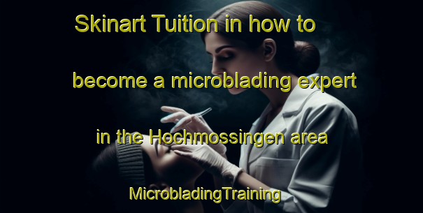 Skinart Tuition in how to become a microblading expert in the Hochmossingen area | MicrobladingTraining | MicrobladingClasses | SkinartTraining-Germany