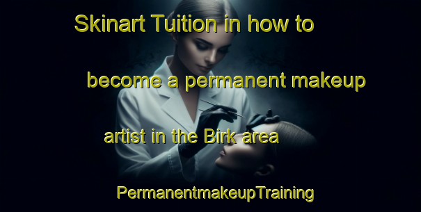 Skinart Tuition in how to become a permanent makeup artist in the Birk area | PermanentmakeupTraining | PermanentmakeupClasses | SkinartTraining-Germany