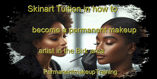 Skinart Tuition in how to become a permanent makeup artist in the Birk area | PermanentmakeupTraining | PermanentmakeupClasses | SkinartTraining-Germany