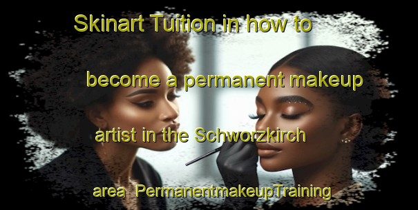 Skinart Tuition in how to become a permanent makeup artist in the Schworzkirch area | PermanentmakeupTraining | PermanentmakeupClasses | SkinartTraining-Germany