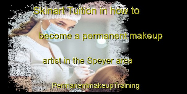 Skinart Tuition in how to become a permanent makeup artist in the Speyer area | PermanentmakeupTraining | PermanentmakeupClasses | SkinartTraining-Germany