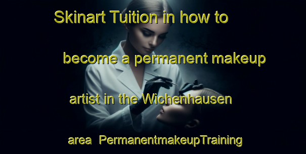 Skinart Tuition in how to become a permanent makeup artist in the Wichenhausen area | PermanentmakeupTraining | PermanentmakeupClasses | SkinartTraining-Germany