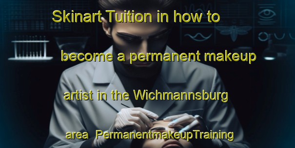 Skinart Tuition in how to become a permanent makeup artist in the Wichmannsburg area | PermanentmakeupTraining | PermanentmakeupClasses | SkinartTraining-Germany