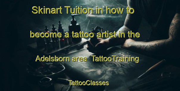 Skinart Tuition in how to become a tattoo artist in the Adelsborn area | TattooTraining | TattooClasses | SkinartTraining-Germany