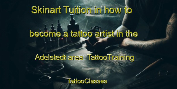 Skinart Tuition in how to become a tattoo artist in the Adelstedt area | TattooTraining | TattooClasses | SkinartTraining-Germany