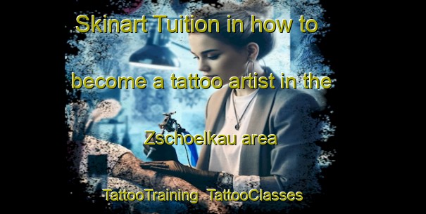 Skinart Tuition in how to become a tattoo artist in the Zschoelkau area | TattooTraining | TattooClasses | SkinartTraining-Germany