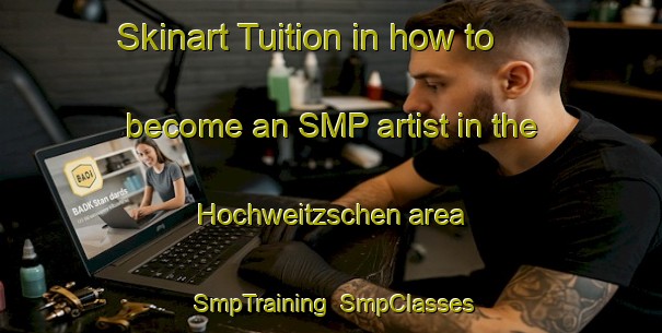 Skinart Tuition in how to become an SMP artist in the Hochweitzschen area | SmpTraining | SmpClasses | SkinartTraining-Germany