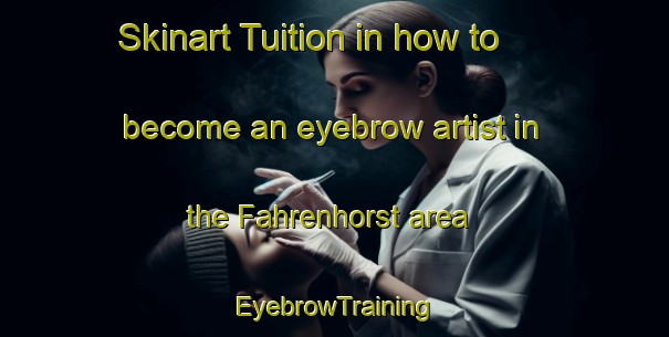 Skinart Tuition in how to become an eyebrow artist in the Fahrenhorst area | EyebrowTraining | EyebrowClasses | SkinartTraining-Germany