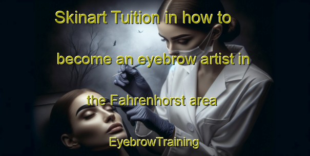 Skinart Tuition in how to become an eyebrow artist in the Fahrenhorst area | EyebrowTraining | EyebrowClasses | SkinartTraining-Germany