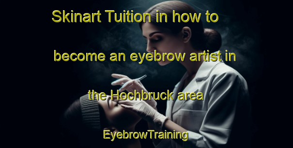 Skinart Tuition in how to become an eyebrow artist in the Hochbruck area | EyebrowTraining | EyebrowClasses | SkinartTraining-Germany