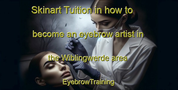 Skinart Tuition in how to become an eyebrow artist in the Wiblingwerde area | EyebrowTraining | EyebrowClasses | SkinartTraining-Germany