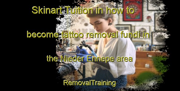 Skinart Tuition in how to become tattoo removal fundi in the Nieder Ennepe area | RemovalTraining | RemovalClasses | SkinartTraining-Germany