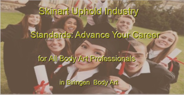 Skinart Uphold Industry Standards: Advance Your Career for All Body Art Professionals in Biringen | Body Art Qualification Authority | BAQA-Germany