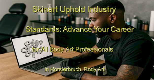 Skinart Uphold Industry Standards: Advance Your Career for All Body Art Professionals in Horsterbruch | Body Art Qualification Authority | BAQA-Germany