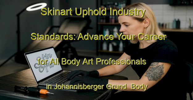 Skinart Uphold Industry Standards: Advance Your Career for All Body Art Professionals in Johannisberger Grund | Body Art Qualification Authority | BAQA-Germany