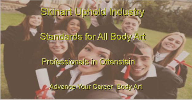 Skinart Uphold Industry Standards for All Body Art Professionals in Ottenstein - Advance Your Career | Body Art Qualification Authority | BAQA-Germany