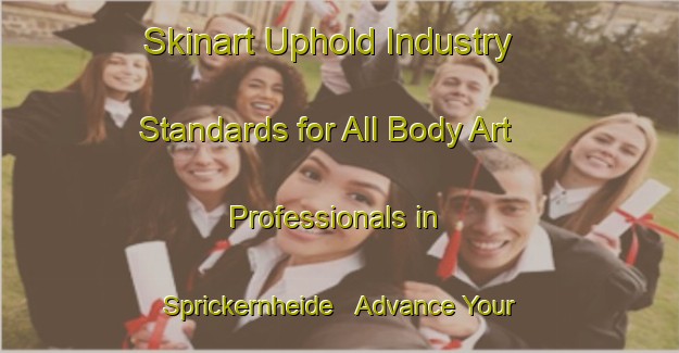 Skinart Uphold Industry Standards for All Body Art Professionals in Sprickernheide - Advance Your Career | Body Art Qualification Authority | BAQA-Germany