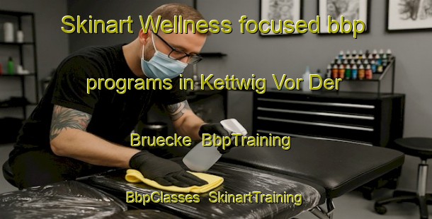 Skinart Wellness-focused bbp programs in Kettwig Vor Der Bruecke | BbpTraining | BbpClasses | SkinartTraining-Germany