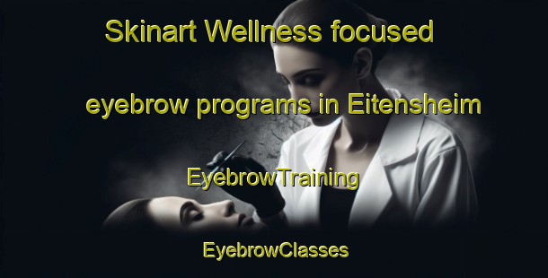Skinart Wellness-focused eyebrow programs in Eitensheim | EyebrowTraining | EyebrowClasses | SkinartTraining-Germany