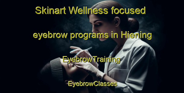 Skinart Wellness-focused eyebrow programs in Hiening | EyebrowTraining | EyebrowClasses | SkinartTraining-Germany