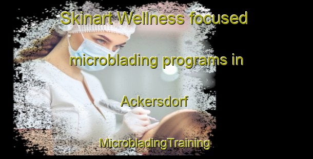 Skinart Wellness-focused microblading programs in Ackersdorf | #MicrobladingTraining #MicrobladingClasses #SkinartTraining-Germany