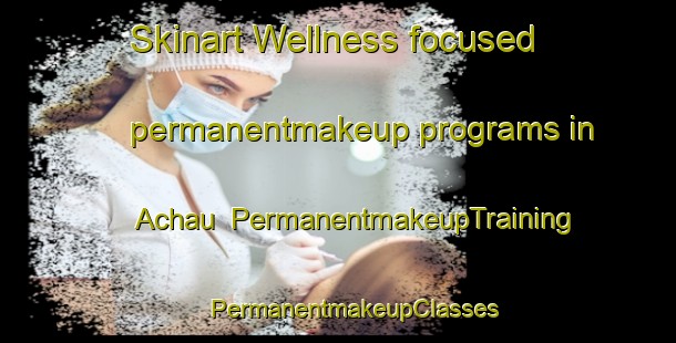 Skinart Wellness-focused permanentmakeup programs in Achau | #PermanentmakeupTraining #PermanentmakeupClasses #SkinartTraining-Germany