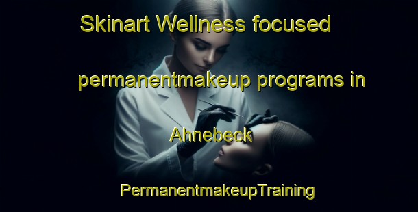 Skinart Wellness-focused permanentmakeup programs in Ahnebeck | #PermanentmakeupTraining #PermanentmakeupClasses #SkinartTraining-Germany