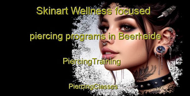 Skinart Wellness-focused piercing programs in Beerheide | PiercingTraining | PiercingClasses | SkinartTraining-Germany