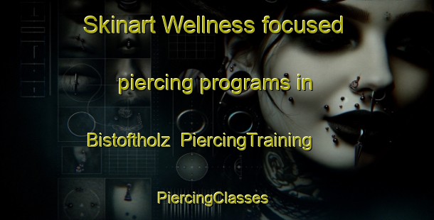 Skinart Wellness-focused piercing programs in Bistoftholz | PiercingTraining | PiercingClasses | SkinartTraining-Germany