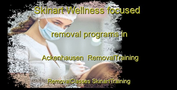 Skinart Wellness-focused removal programs in Ackenhausen | #RemovalTraining #RemovalClasses #SkinartTraining-Germany