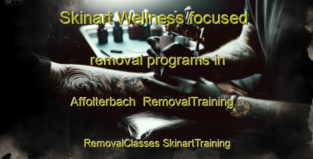 Skinart Wellness-focused removal programs in Affolterbach | #RemovalTraining #RemovalClasses #SkinartTraining-Germany