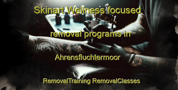 Skinart Wellness-focused removal programs in Ahrensfluchtermoor | #RemovalTraining #RemovalClasses #SkinartTraining-Germany