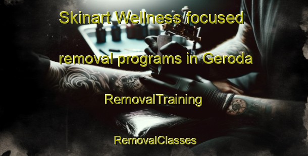 Skinart Wellness-focused removal programs in Geroda | RemovalTraining | RemovalClasses | SkinartTraining-Germany