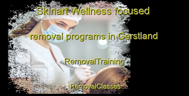 Skinart Wellness-focused removal programs in Gerstland | RemovalTraining | RemovalClasses | SkinartTraining-Germany