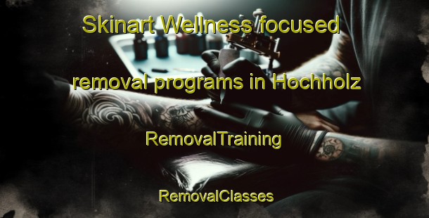 Skinart Wellness-focused removal programs in Hochholz | RemovalTraining | RemovalClasses | SkinartTraining-Germany
