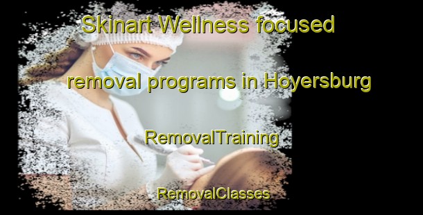 Skinart Wellness-focused removal programs in Hoyersburg | RemovalTraining | RemovalClasses | SkinartTraining-Germany