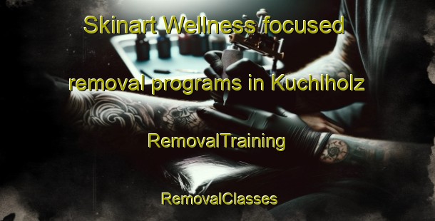 Skinart Wellness-focused removal programs in Kuchlholz | RemovalTraining | RemovalClasses | SkinartTraining-Germany